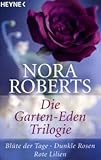  Die Garten-Eden-Trilogie: Blüte der Tage - Dunkle Rosen - Rote Lilien