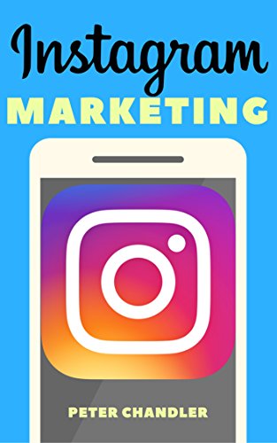 Télécharger Instagram Marketing: A Guide to Building Your Brand, Getting as many followers as you want, and attr PDF