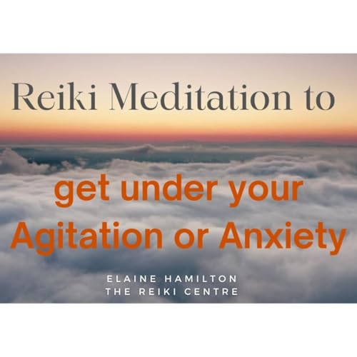 Reiki Meditation to get under your Agitation or Anxiety Podcast Por capa