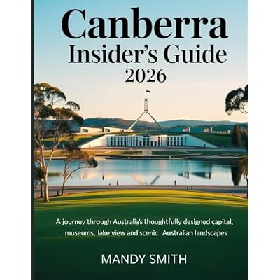 Canberra Insider&rsquo;s Guide 2026
