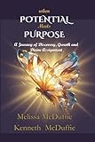 When Potential Meets Purpose: A Journey of Discovery, Growth, and Divine Assignment