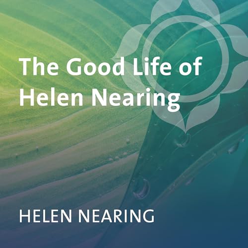 Couverture de The Good Life of Helen Nearing