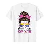 School nurse off duty Messy bun Last day of school nurse T-Shirt