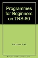 Programs for beginners on the TRS-80TM 0810451824 Book Cover