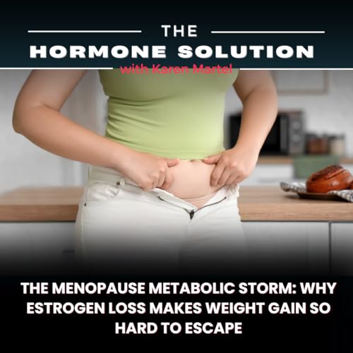 The Menopause Metabolic Storm: Why Estrogen Loss Makes Weight Gain So Hard to Escape