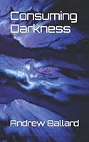 Consuming Darkness 1692830732 Book Cover