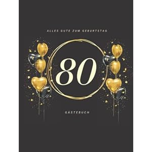 Gästebuch 80 Geburtstag: Buch zum Eintragen für Glückwünsche und die schönsten Fotos der Gäste I Geschenk für Frau oder…