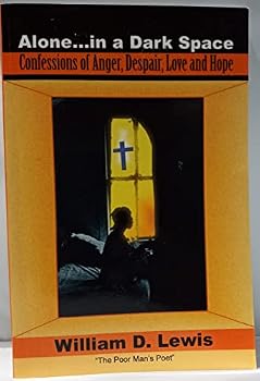 Paperback Alone in a Dark Space confessions of anger, despair, love and hope Book