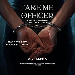 Take Me Officer Audiobook By A. L. Alpha cover art