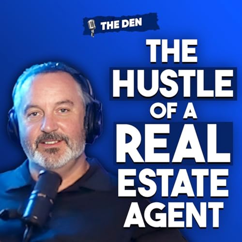 『The Hustle of a Real Estate Agent | the Den Ep. 84』のカバーアート