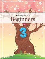 Kid-Inspired ELL Beginners - Book 3: Engaging ELLs with Long-Vowel Phonics, Basic English Conversation, Vocabulary, and Writing 1734380241 Book Cover