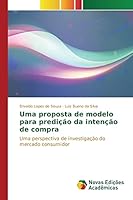 Uma proposta de modelo para predição da intenção de compra 3639753305 Book Cover
