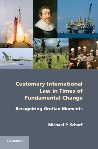 Customary International Law In Times Of Fundamental Change: Recognizing Grotian Moments cover