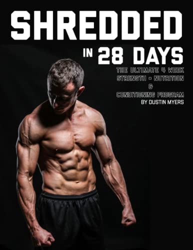 SHREDDED in 28 days: The ultimate 4-week strength, nutrition, and
