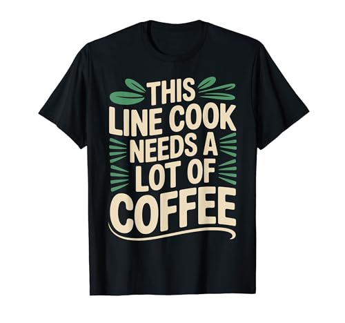 This Line Cook Needs A Lot Of Coffee ��ꂽ�L�b�`�� - T�V���c