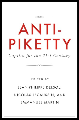 Anti-Piketty: Capital for the 21st-Century