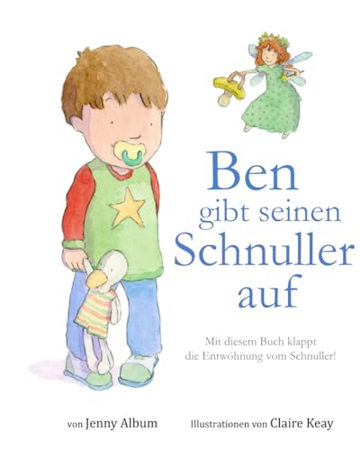 Ben gibt seinen Schnuller auf: Mit diesem Buch klappt die Entwöhnung vom...