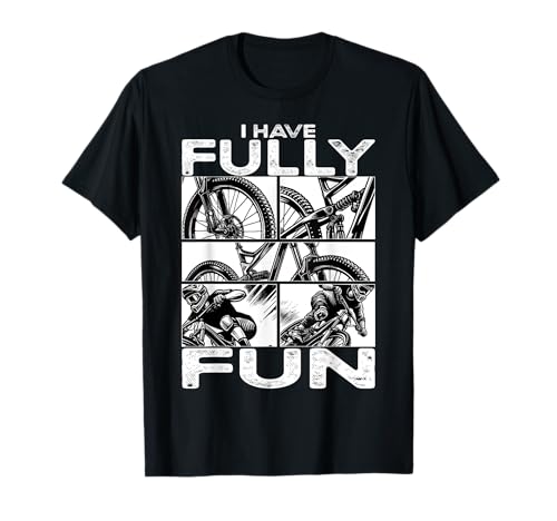 Mountainbike I have fully fun MTB T-Shirt