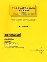 The Coast Guard License: Six Pac to Master-100 Tons : Sail and Power