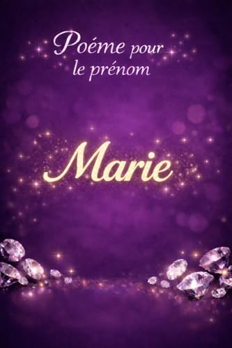 Poème pour Marie: Un poème dédié à la sensibilité et à la force du prénom Marie (Poèmes pour les prénoms)