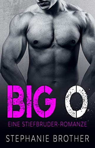 BIG O : EINE STIEFBRUDER ROMANZE (BIG SERIES 2) BIG O : EINE STIEFBRUDER ROMANZE (BIG SERIES 2)