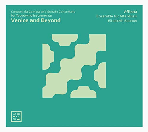 Venice and Beyond. Concerti da Camera & Sonate Concertate for Woodwind Instruments