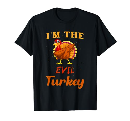 I'm The Evil Turkey Funny Thanksgiving Matching Family T-Shirt