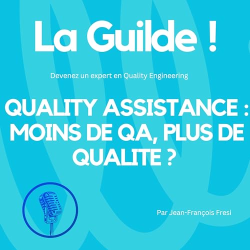 Page de couverture de Quality Assistance : moins de QA, plus de qualité ?