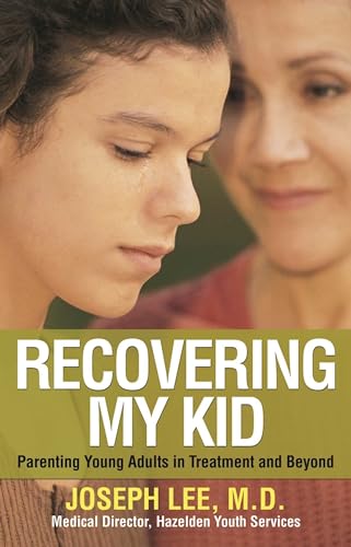 Recovering My Kid: Parenting Young Adults in Treatment and Beyond
