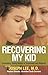 Recovering My Kid: Parenting Young Adults in Treatment and Beyond