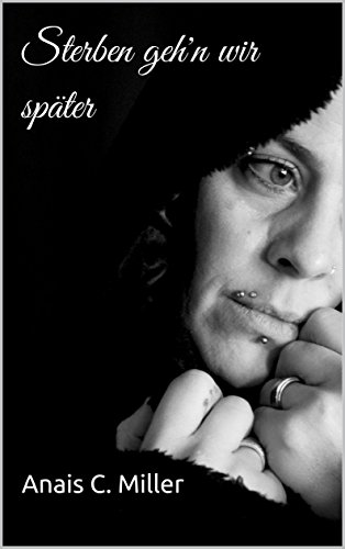 Sterben Geh N Wir Spater Tatsachenroman Ebook Miller Anais C Amazon De Kindle Shop Sterben Geh N Wir Spater Tatsachenroman Ebook Miller Anais C Amazon De Kindle Shop