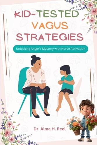 Kid-Tested Vagus Strategies: Unlocking Anger's Mystery with Nerve Activation (Exploring