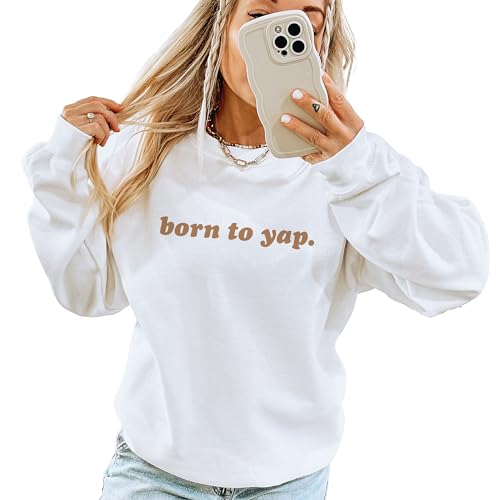 Minimalist Born To Yap Sweatshirt - Funny Trendy Meme Shirt - Sarcastic Extrovert Pullover - Unisex Graphic Crewneck Sweatshirt Sand2