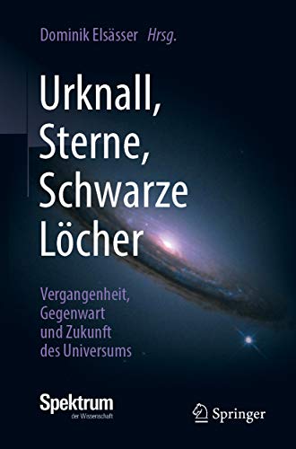 Amazon Com Urknall Sterne Schwarze Locher Vergangenheit Gegenwart Und Zukunft Des Universums German Edition Ebook Elsasser Dominik Kindle Store