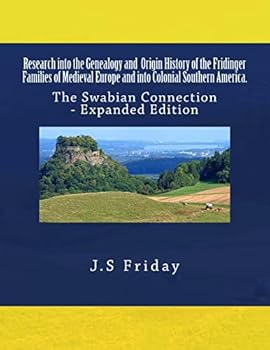 Paperback Research into the Genealogy and Origin History of the Fridinger Families of Medieval Europe and into Colonial Southern America.: The Swabian Connectio Book