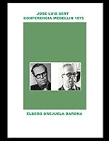 JOSE LUIS SERT CONFERENCIA MEDELLIN COLOMBIA 1975 152055219X Book Cover