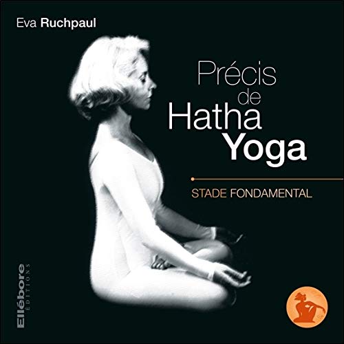 Télécharger Précis de Hatha Yoga - Stade fondamental Livre eBook France