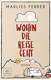  Wohin die Reise geht: Roman