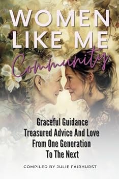 Paperback Women Like Me Community: GRACEFUL GUIDANCE: TREASURED ADVICE AND LOVE FROM ONE GENERATION TO THE NEXT Book