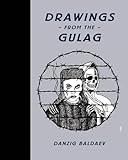 Danzig Baldaev: Drawings from the Gulag