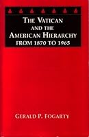 The Vatican and the American Hierarchy from 1870 to 1965 (Michael Glazier Books) 0814655335 Book Cover
