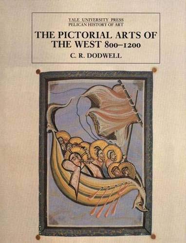 Dodwell, C: Pictorial Arts of the West 800-1200 (The Yale University Press Pelican History of Art Series)