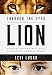 Through the Eyes of a Lion: Facing Impossible Pain, Finding Incredible Power