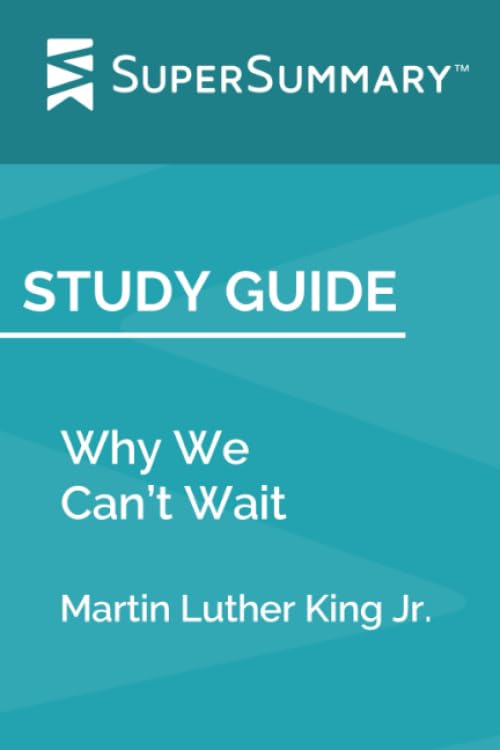 Study Guide: Why We Can't Wait by Martin Luther King Jr. (SuperSummary)