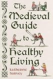 The Medieval Guide to Healthy Living