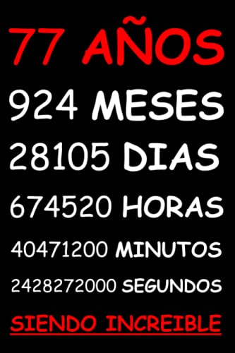 77 AÑOS SIENDO INCREIBLE: REGALO HOMBRE O MUJER 77 AÑOS DE CUMPLEAÑOS ORIGINAL Y DIVERTIDO , CUADERNO DE APUNTES O AGENDA, DIARIO, LEBRETA DE NOTAS..