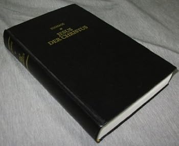JESUS DER CHRISTUS - JESUS THE CHRIST. GERMAN - Eine Studie Über Den Messias Und Seine Mission Gemäss Alten Und Neuen Heiligen Schriften Verfasst