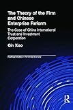 The Theory of the Firm and Chinese Enterprise Reform (Routledge Studies on the Chinese Economy)