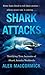 Shark Attacks: Terrifying True Accounts Of Shark Attacks Worldwide