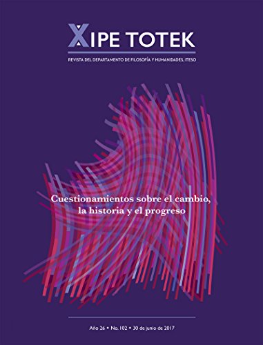 Cuestionamientos sobre el cambio, la historia y el progreso (Xipe totek 102)